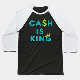 Cash Is King Baseball T-Shirt